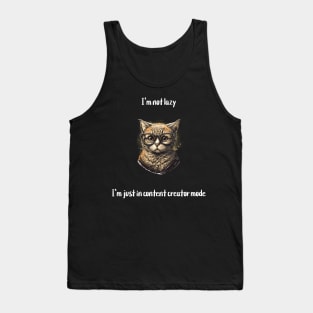 I'm not lazy, I'm just in content creator mode Tank Top